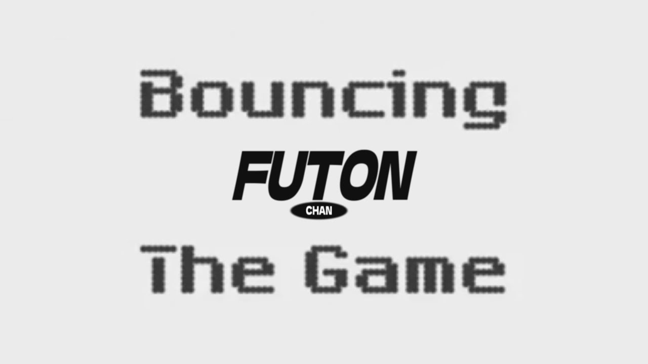 Bouncing FUTON : The Game