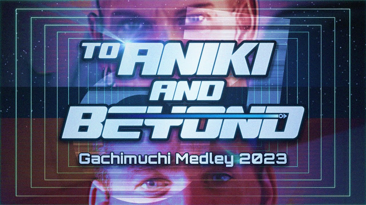 [Collaboration] Gachimuchi Medley 2023 - To Aniki And Beyond