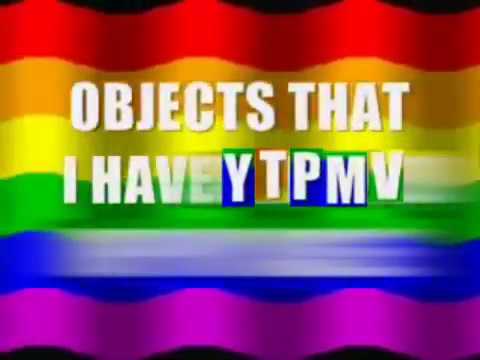 OBJECTS THAT I HAVE YTPMV