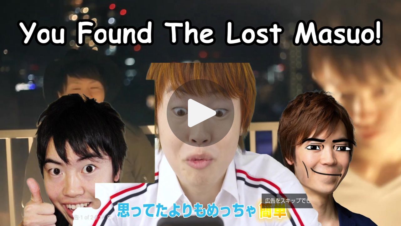 You Found The Lost Masuo!