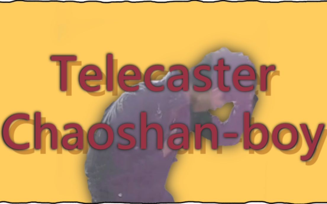 Telecaster Chaoshan-boy