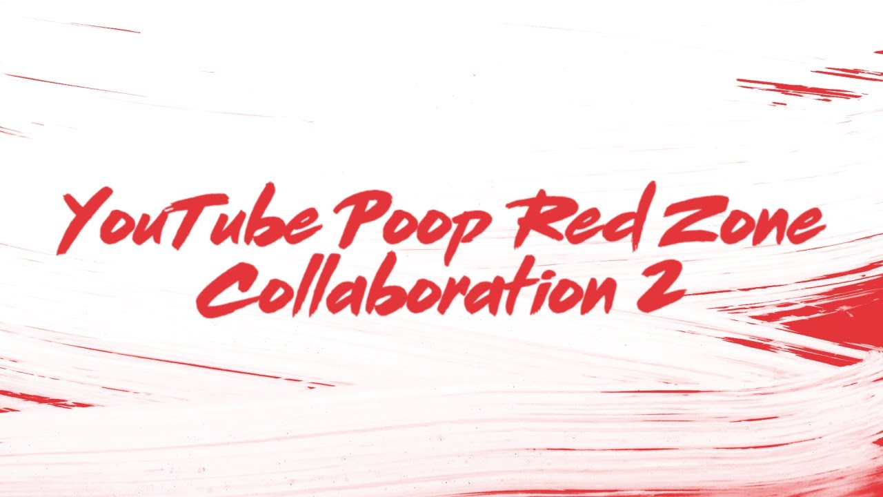 YouTube Poop Red Zone Collaboration 2