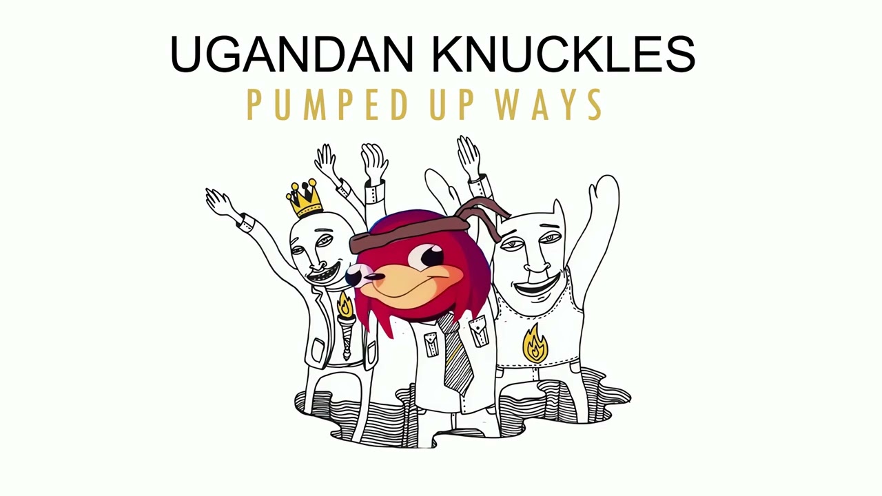 Ugandan Knuckles - Pumped Up Ways(Do You Know The Way meme remix) [4K Reupload]