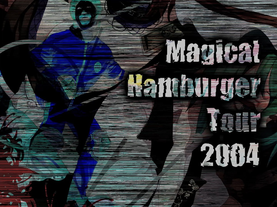 Magical Hamburger Tour 2004