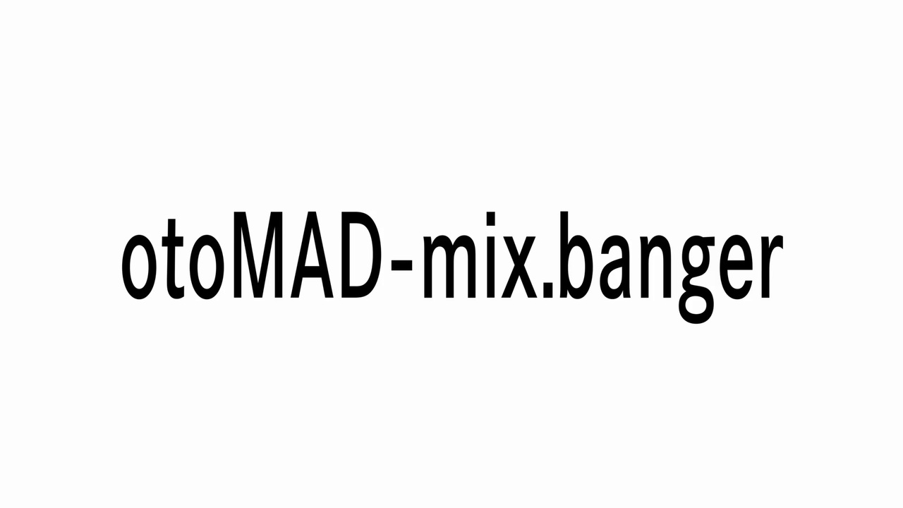 otoMAD-mix.banger