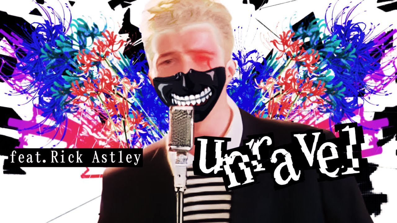 Rick Astley Sings Unravel - Tokyo Ghoul OP