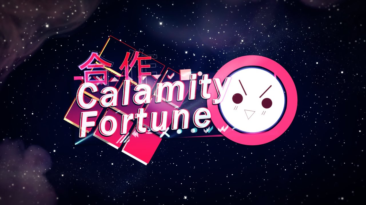 【合作】Calamity Fortune【Collab】