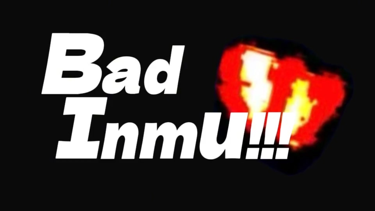 Bad Inmu!!!