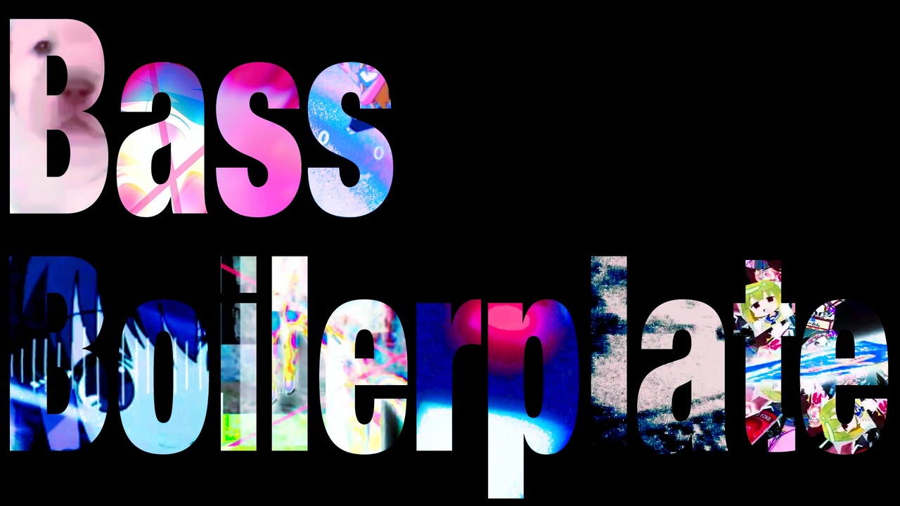 Bass Boilerplate 音MAD-mix