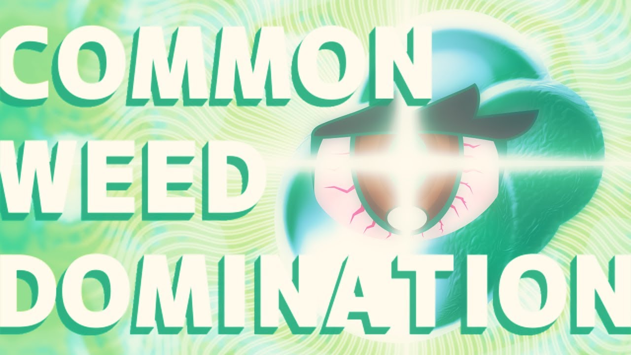 Common Weed Domination