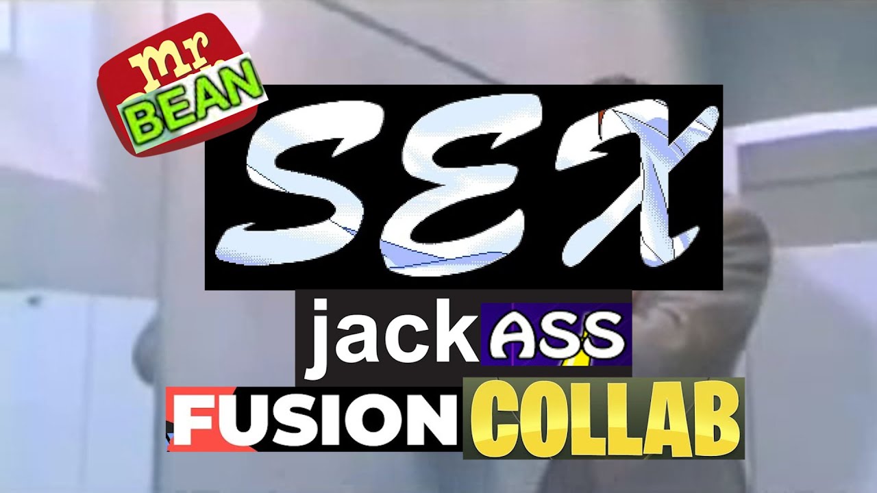 mr bean sex jackass fusion collab