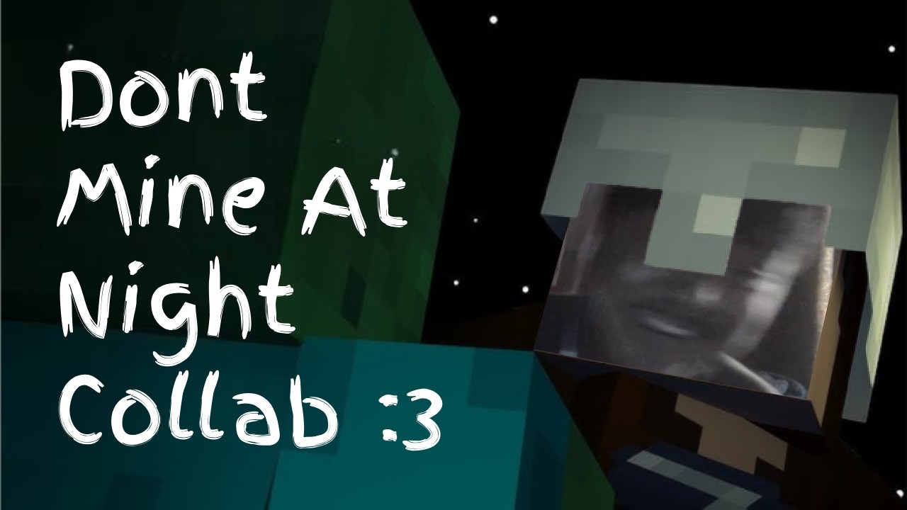 The Don't Mine At Night Collab