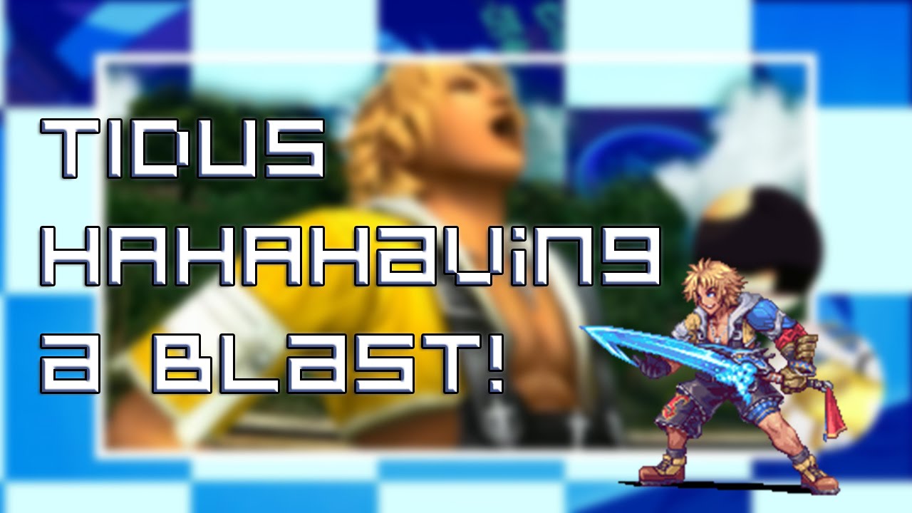 Tidus HAHAHaving a Blast!