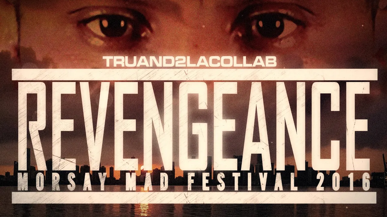 【Truand2LaCollab】 Morsay Mad Festival 2016 - REVENGEANCE