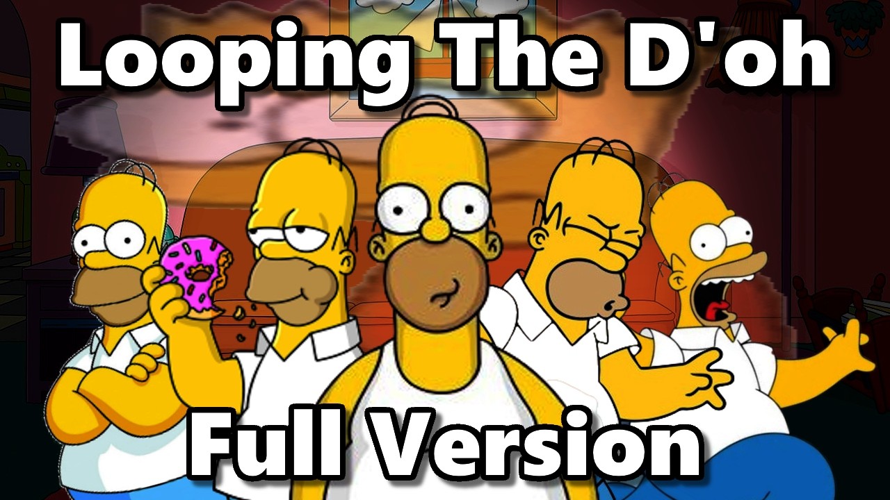 Looping the D'oh (Full Version)