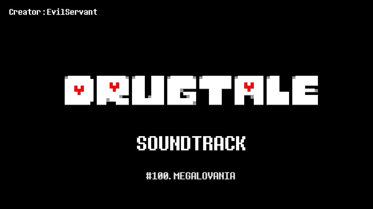 Drugtale #100. MEGALOVANIA