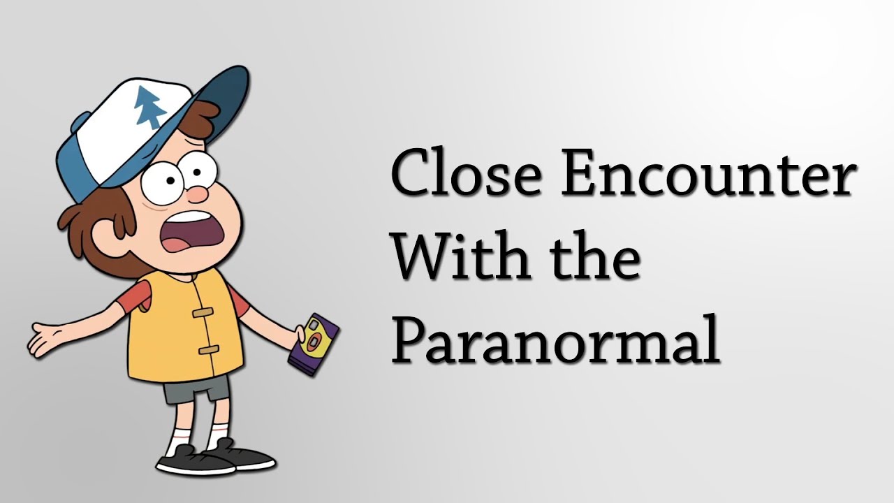 Close Encounter With the Paranormal