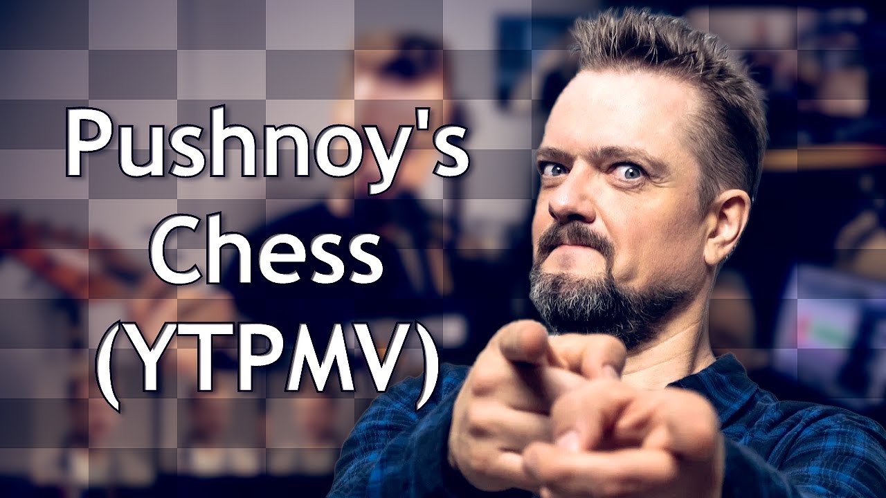 Pushnoy's Chess (YTPMV)
