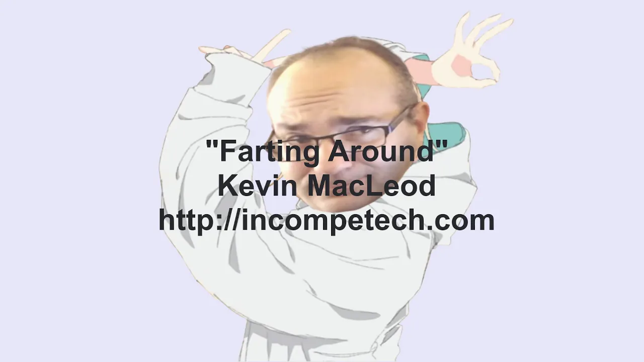 Kevin MacLeod ~ Farting Around...?