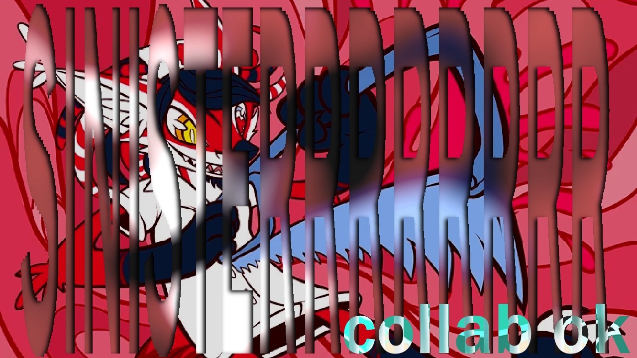 We Are SINISTERRRRRRR (collab)