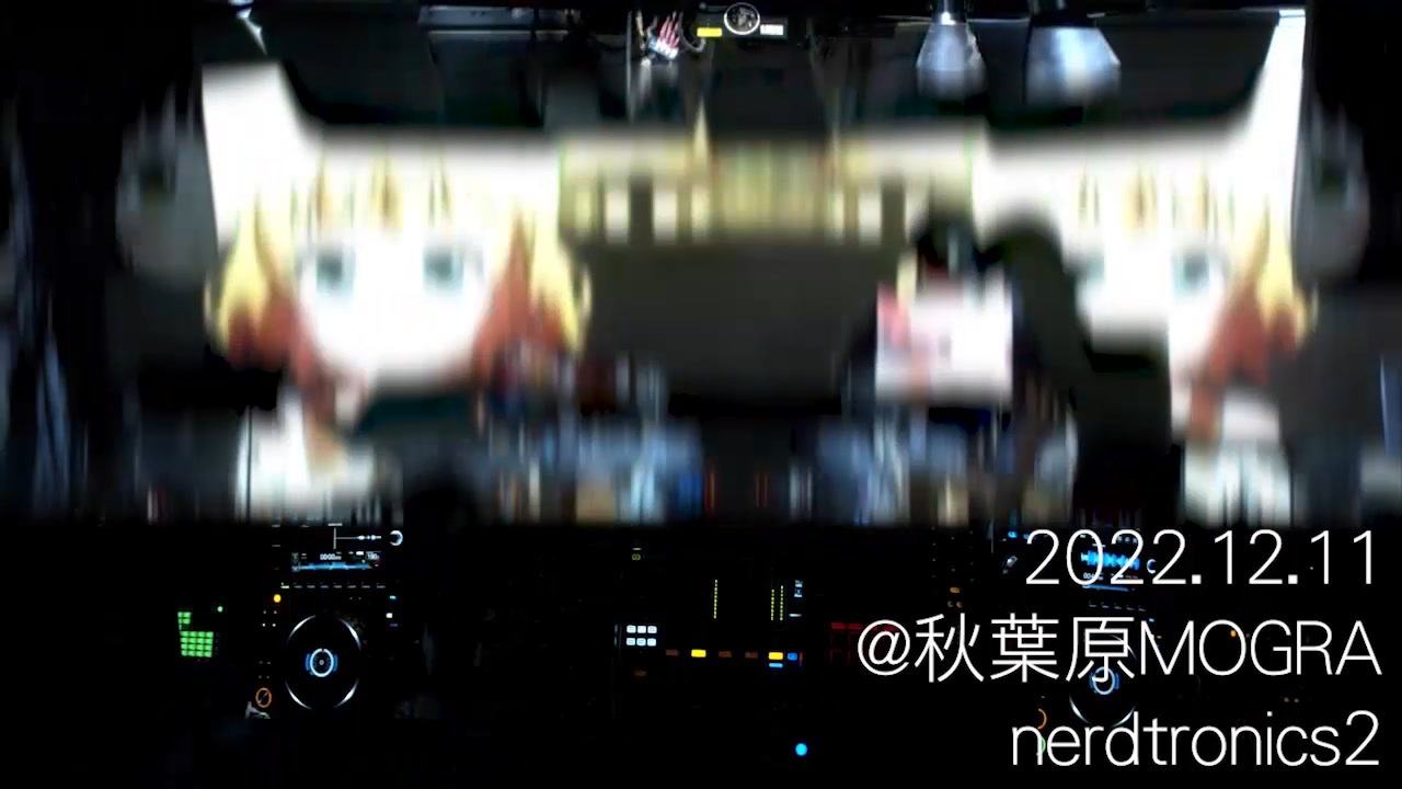 2022.12.11「nerdtronics2」水無月☆★ DJset